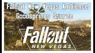 Fallout New Vegas Ambience: Goodsprings Source