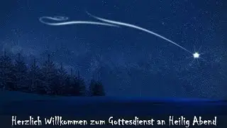 2025-12-24 22:00 Uhr Sp&auml;tgottesdienst Heilig Abend