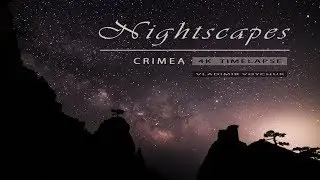 Nightscapes - CRIMEA / Крым  4K Timelapse