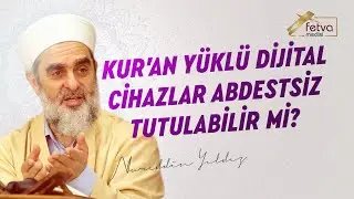 Kur'an yüklü dijital cihazlar abdestsiz tutulabilir mi? - Nureddin Yıldız - fetvameclisi.com