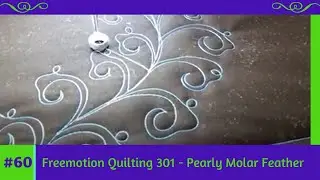 Freemotion Quilting 301 #60 Pearly Molar Feather