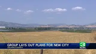 California Forever group upholds affordable housing intent with purchased Solano County land