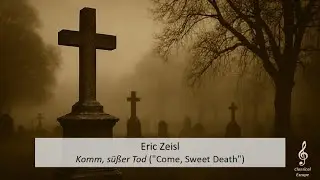 Zeisl - Komm, s&uuml;&szlig;er Tod (