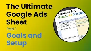 The Ultimate Google Ads Sheet - Part 1 Goals and Setup