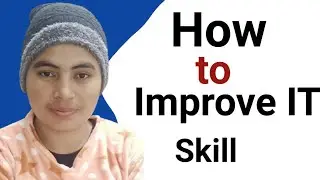 How to improve it skills |information technology improve kaise  Kare