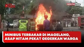 Minibus Terbakar di Magelang, Asap Hitam Pekat Gegerkan Warga #beritasatu