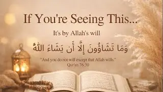 If You&rsquo;re Seeing This, It&rsquo;s By Allah&rsquo;s Will | Nothing Is Random | Quran Reminder