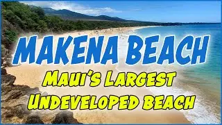 Big Beach Maui Walking Tour & Visitors Guide Makena State Park South Shore #maui #hawaii