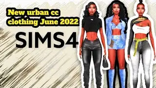 SIMS 4 CAS | *NEW URBAN CLOTHING CC JUNE 2022 | BEST URBAN CC CLOTHING 2022 |