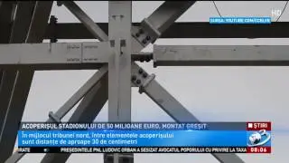 Acoperișul stadionului din Craiova, în valoare de 50 de milioane de euro, a fost montat greșit