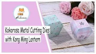 Making Tutorial | Kokorosa Dies | Cutting Dies | Cutting Dies with Kong Ming Lantern