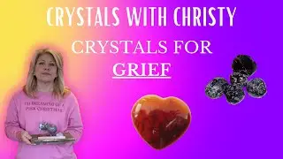 Crystals for Grief - Crystals with Christy