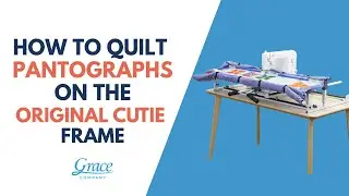 Quilting with Pantographs and the Laser using the Cutie Frame Support