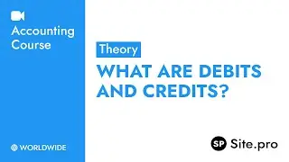 Accounting: What Are Debits and Credits? | Worldwide Theory