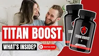 Titan Boost Review: Is It the Ultimate Libido Booster? (MUST WATCH!!)
