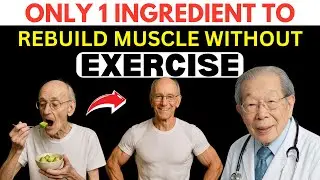 Japan's oldest doctor: this 1 ingredient rebuilds muscle in seniors without any exercise (after 60)