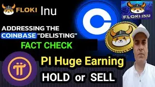 Floki Inu DELISTING Coinbase || Pi  HOLD or SELL || Pi Announcement || Earn with Rohitash