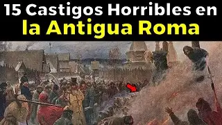 Los 15 CASTIGOS M&aacute;s Crueles Y Brutales de la ANTIGUA ROMA