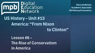 MPB US History Unit 13 Lesson 6: The Rise of Conservatism in America