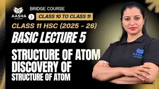 CLASS 11 CHEMISTRY BASIC LECTURE - 5 (STRUCTURE OF ATOM - DISCOVERY OF STRUCTURE OF ATOM )