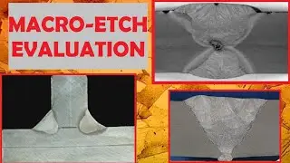 MACROSTRUCTURE EVALUATION: CHECKING FOR LACK OF INTER-RUN FUSION, SIDE WALL FUSION, ROOT PENETRATION