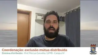 Sistemas Distribuídos - 6.1 Coordenação: exclusão mútua distribuída