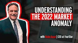 #44 Understanding The 2022 Market Anomaly - Market Checkin w/ Brian Kasal | CEO at Fourstar Wealth