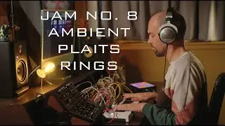 Raaf - Jam No.8 - Rings and Plaits Melodic ambient jam