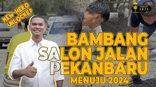 NEW HERO UNLOCKED !!! BAMBANG SALON JALAN PEKANBARU MENUJU 2024 !!!