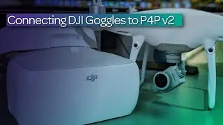 How To Connect DJI Goggles to P4P V2
