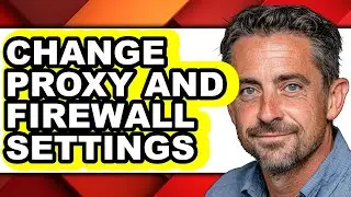 How to Change Proxy and Firewall Settings (easy Method)