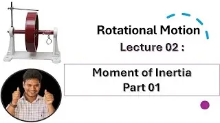 Rotational Motion | Lecture 02 | Moment of Inertia Part 01 | Class 11 | #neet #iitjee
