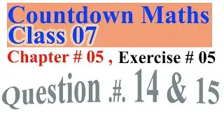 7th class math solution || Mathematics of Class 7 countdown Chapter 05 , Exercise 5 (Q.# 14 & 15)