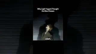 Why Light Yagami Thought He Was Chosen