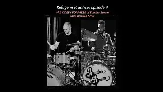Refuge in Practice: Episode 4 with Corey Fonville of Butcher Brown / Christian Scott