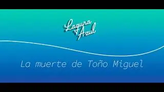 La muerte de To&ntilde;o Miguel - &Oacute;rgano musical Laguna Azul