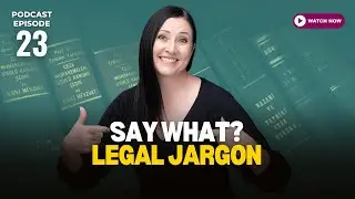 E:23 - Video | Say What? Legal Terms and What They Mean