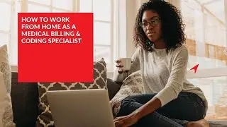 How to Work From Home As a Medical Billing and Coding Specialist