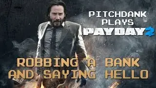 Robbing a Bank and Saying Hello - Lets Just Play: PAYDAY 2