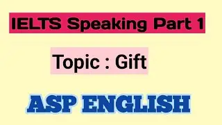 IELTS SPEAKING PART 1- GIFT