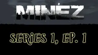 MineZ | Series 1 Ep. 1 | A Failed Start