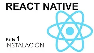React Native - Parte 1: Instalación