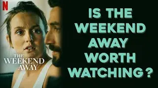 The Weekend Away Review | Spoiler Free | Is It Worth Watching?