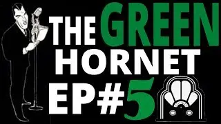 THE GREEN HORNET [EP5] 