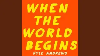 When the World Begins