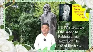 JJE PAYS HUMBLE OBEISANCE TO RABINDRANATH TAGORE ON HIS 163rd BIRTH ANNIV. #johnnythejunioreinstein