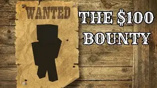 THE $100 BOUNTY