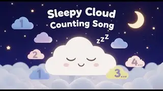 Sleepy Cloud Counting Song ☁️🔢 | Fun Kids Learning Video | Preschool Educational Adventure