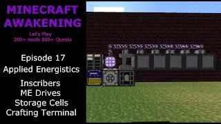 Minecraft Awakening Ep17 Писатели прикладной энергетики, ME-приводы, ячейки хранения и крафт-тер