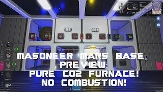 Masoneer Mars Base Preview Pt3! Pure CO2 Furnace! No Combustion!